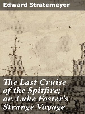 cover image of The Last Cruise of the Spitfire; or, Luke Foster's Strange Voyage